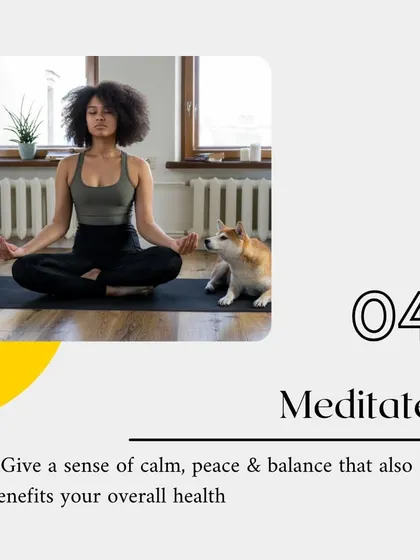 Step 4: Meditate to find a sense of calm, peace, and balance.