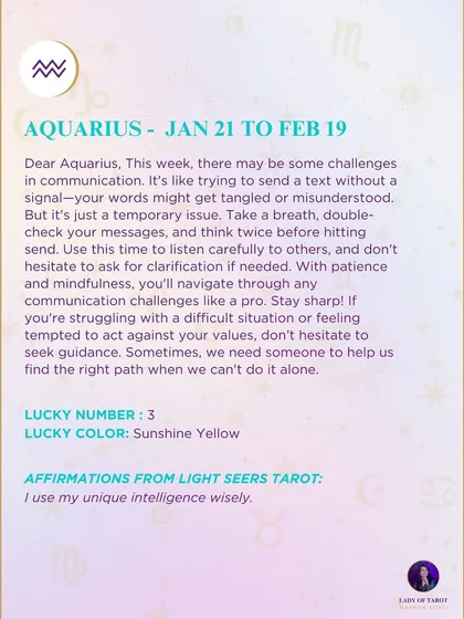 A weekly tarot forecast for Aquarius. This week, there may be some challenges in communication. Your words might get tangled or misunderstood. Take a breath, double-check your messages, and don't hesitate to ask for clarification..