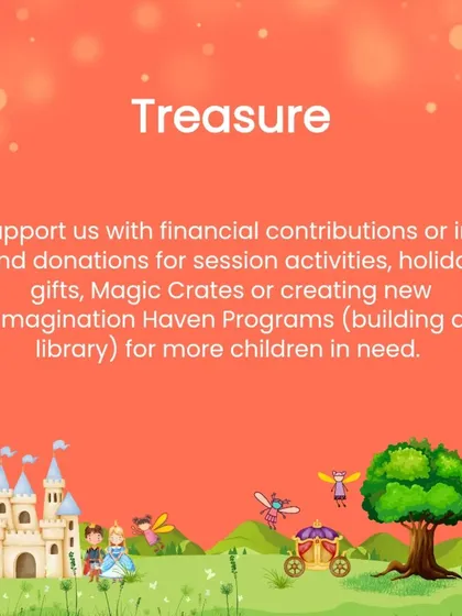 You can support us with financial contributions or in-kind donations. Your treasure helps us fund session activities, holiday gifts, Magic Crates, or even build a new Imagination Haven.