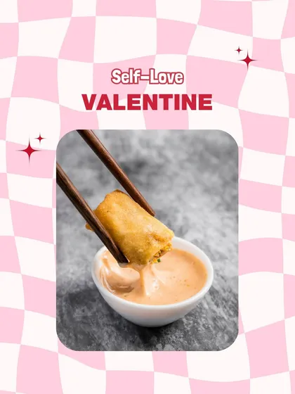 A crispy spring roll for one. Celebrate you this Valentine's Day.