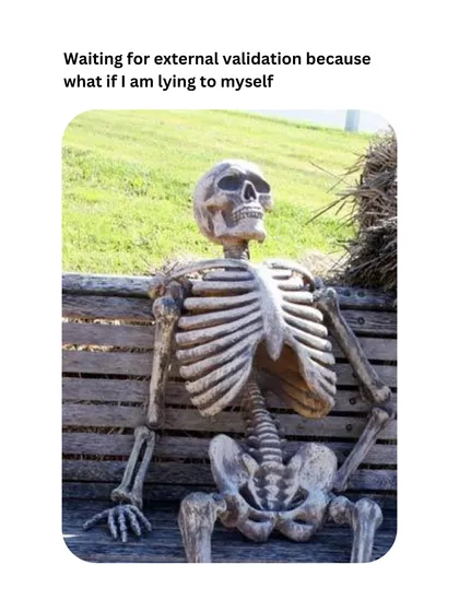 Waiting for external validation because what if I am lying to myself? A common thought pattern that journaling can help you challenge.