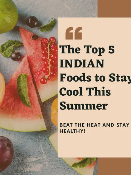 A visual guide to the top 5 Indian foods to stay cool this summer. Beat the heat and stay healthy with these refreshing options.