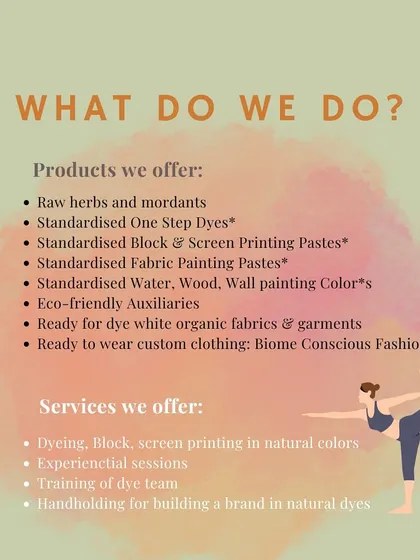 A summary of what I do. I offer a range of products, from raw herbs and one-step dyes to custom clothing, and services like dyeing, training, and brand consultation.