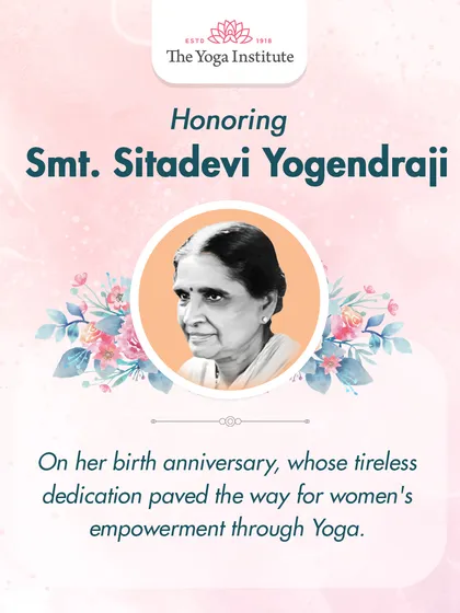 On the birth anniversary of Smt. Sitadevi Yogendraji, fondly known as Mother, we celebrate her vision. She was a true pioneer who paved the way for women's empowerment through Yoga.