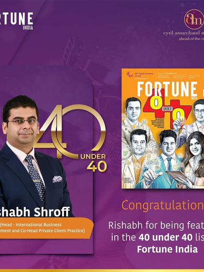 For the second consecutive year, Rishabh Shroff was the only lawyer featured in Fortune India's '40 under 40' list, a testament to our unique expertise at the intersection of law and business.