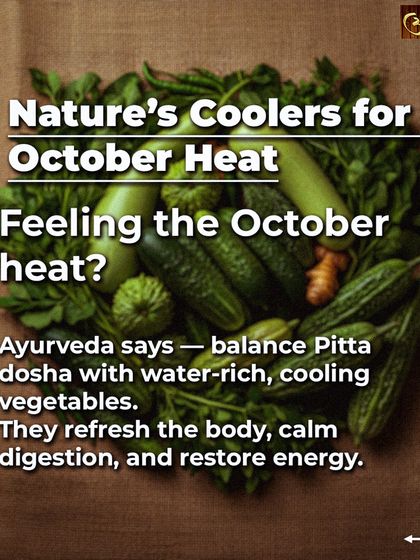 During the warm October days, your diet should include nature's coolers. Water rich vegetables like bottle gourd (lauki), cucumber, and pumpkin help calm digestion, reduce body heat, and restore your energy levels naturally.