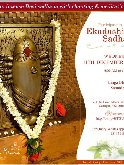 An invitation to participate in the Ekadashi Sadhana at the Linga Bhairavi Sannidhanam in Delhi. This intense Devi sadhana involves chanting and meditation, helping to purify the system and enhance your receptivity to Devi's grace.