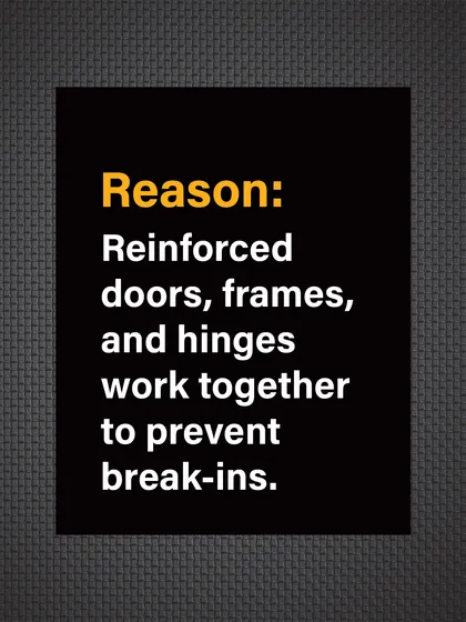Reason: A holistic system of reinforced doors, frames, and hinges must work together to effectively prevent break-ins.