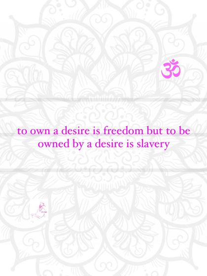 To own a desire is freedom, but to be owned by a desire is slavery. This is the essence of mastering your emotions.