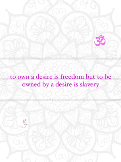 To own a desire is freedom, but to be owned by a desire is slavery. This is the essence of mastering your emotions.