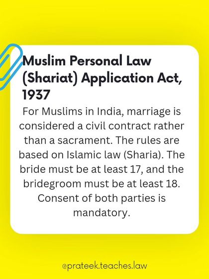 For Muslims in India, the Shariat Application Act of 1937 governs marriage. It is treated as a civil contract with specific rules for age and consent.