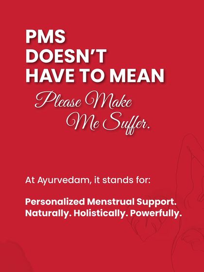 PMS doesn't have to mean 'Please Make Me Suffer'. At Ayurvedam, it stands for Personalized Menstrual Support. We help you manage it naturally and holistically.