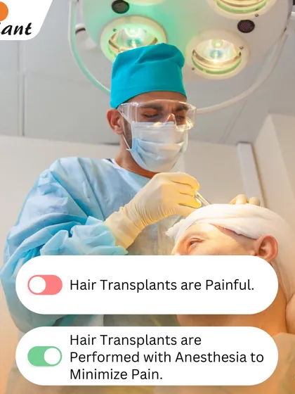 Myth: Hair transplants are painful. Truth: The procedure is performed under local anesthesia, which numbs the scalp completely. Patients may feel some pressure or movement, but the process is designed to be comfortable with minimal pain.