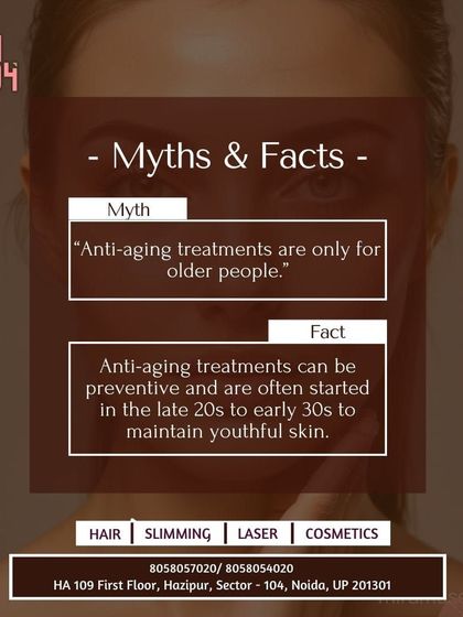 Myth: Anti-aging treatments are only for older people. Fact: Many anti-aging treatments are preventive and are best started in your late 20s or early 30s to maintain youthful, healthy skin.