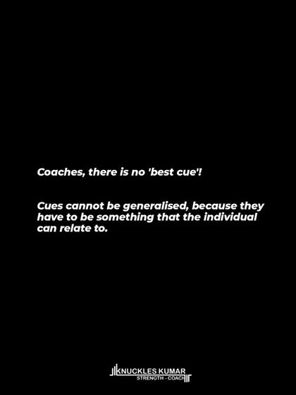 Coaching cues cannot be generalized. There is no "best cue." An effective cue is a snippet of information that the individual can relate to and understand. My job is to find the language that makes sense to you.