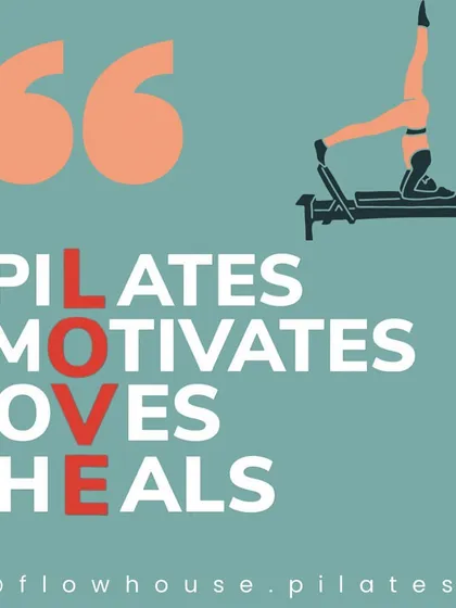 Pilates: LOVES, MOTIVATES, MOVES, HEALS. It's a practice that changes you from the inside out.
