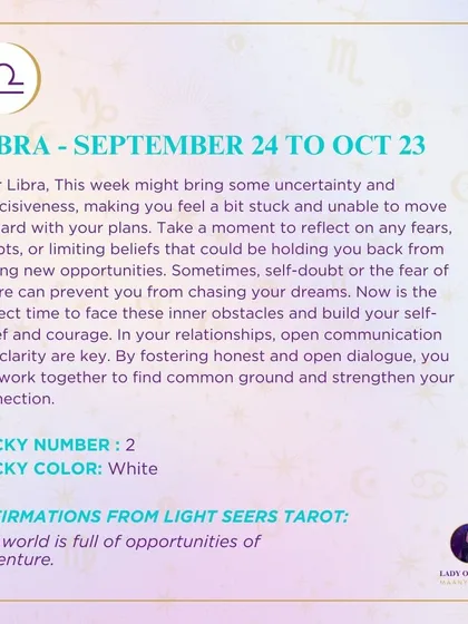A weekly tarot prediction for Libra. This week might bring some uncertainty and indecisiveness, making you feel a bit stuck. Now is the perfect time to face these inner obstacles and build your self-belief and courage.