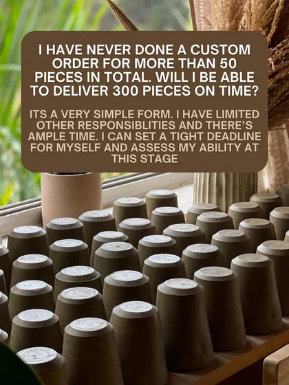 I often face self-doubt, like when I took on my first order of 300 pieces. But I've learned that instead of procrastinating, it's better to experiment, test my hypothesis, and take the plunge.