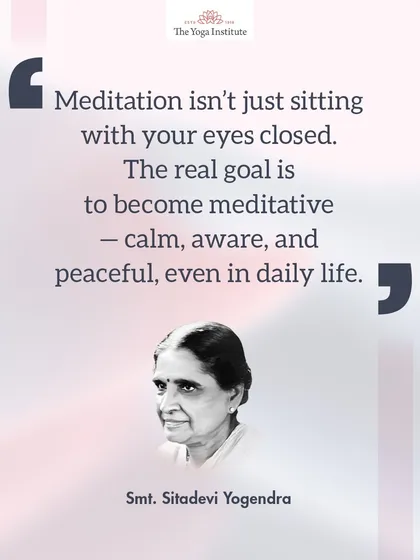 Meditation isn't just sitting with your eyes closed. The real goal is to become meditative, to carry that calm, aware, and peaceful state into your daily life.