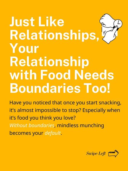 Just like relationships, your relationship with food needs boundaries. Mindless munching becomes a default without them.