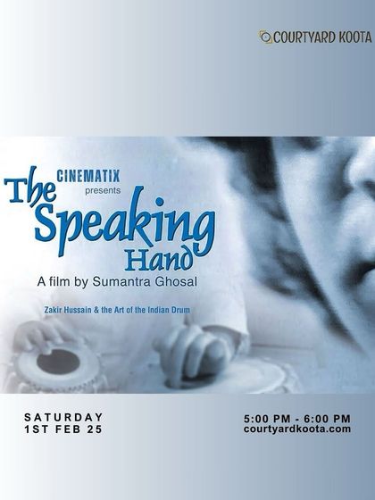 The poster for the screening of 'The Speaking Hand', a mesmerizing documentary on the life and art of tabla maestro Ustad Zakir Hussain.