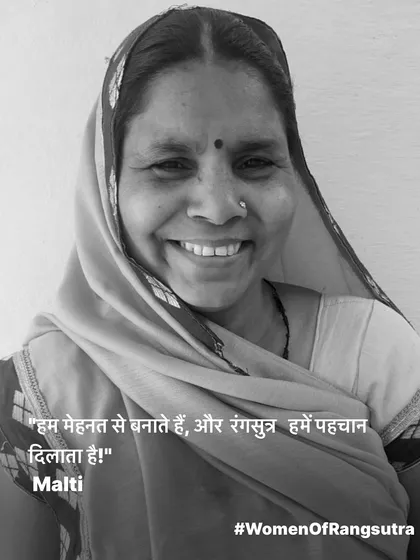 "We create with our hard work, and Rangsutra gives us recognition," says Malti, another one of our talented artisans, with a proud smile.