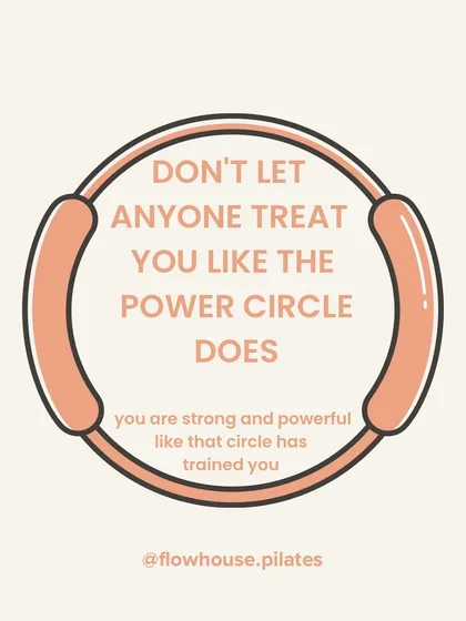 Don't let anyone treat you like the power circle does. You are strong and powerful, just like that circle has trained you to be.