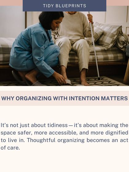 Why does organizing with intention matter for seniors? It’s not just about tidiness. It’s about making the space safer, more accessible, and more dignified to live in.
