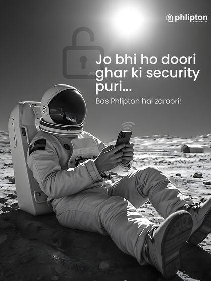 "Jo bhi ho doori, ghar ki security puri." No matter how far you are, your home's security is complete. Even from space, you can control your home with the Phlipton app.