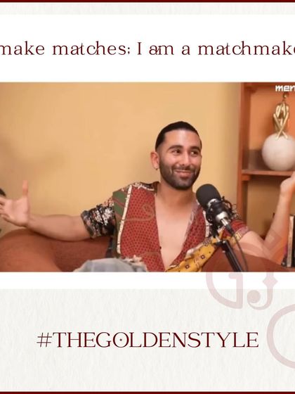 There, I said it. I make matches, I am a matchmaker. It's what I do, and I do it with a style and success rate that is unmatched. This is The Golden Style.