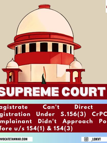 This infographic explains a Supreme Court ruling on the procedure for registering an FIR. It clarifies that a complainant must first approach the police under Section 154 CrPC before seeking a Magistrate's direction under Section 156(3).