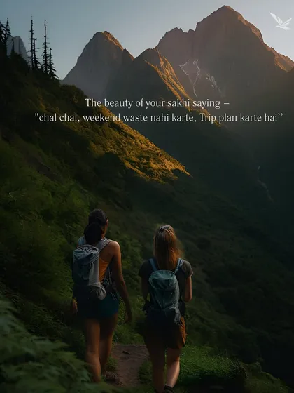 "Chal chal, weekend waste nahi karte, trip plan karte hai." The motto of every travel lover.