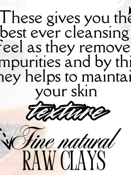 Fine natural raw clays in my powder cleansers provide the best cleansing feel, removing impurities and helping to maintain your skin's texture.