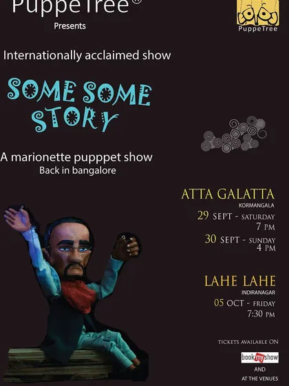 Announcing our show dates for 'Some Some Story' in Bangalore. We perform at wonderful venues like Atta Galatta and Lahe Lahe.