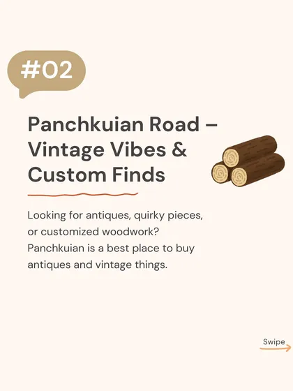 If you're looking for vintage vibes or custom woodwork, Panchkuian Road in Delhi is the place to go. It's our go-to recommendation for finding unique antiques and quirky pieces that add character to a home.