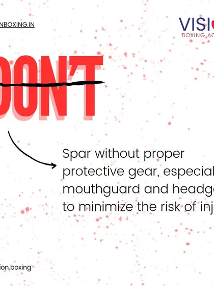 Never spar without proper protective gear. A mouthguard and headgear are absolutely essential to minimize the risk of injury and allow you to train safely and effectively.