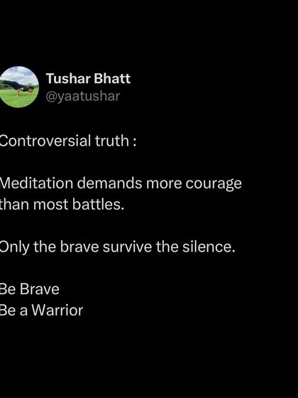 Controversial truth: meditation demands more courage than most battles. It's not about being 'chill'; it's a war with your own mind. Only the brave survive the silence and find true peace.
