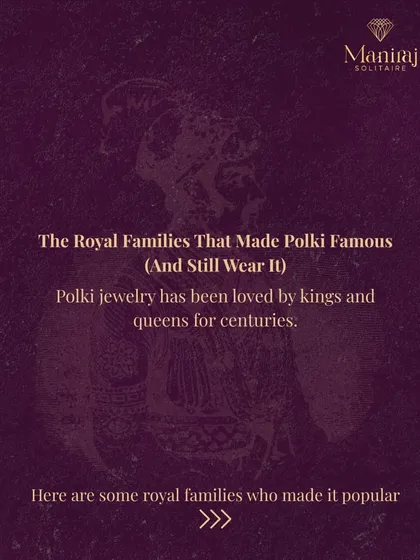 For centuries, Polki jewellery has been loved by kings and queens. Let's look at some of the royal families who made this style so famous.