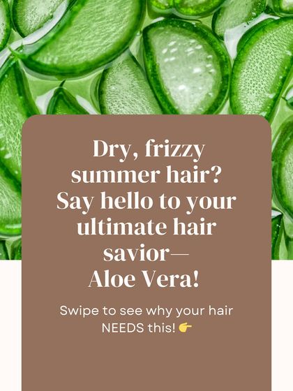 Dry, frizzy summer hair? Say hello to your ultimate hair savior: Aloe Vera. It's a miracle ingredient for the season.