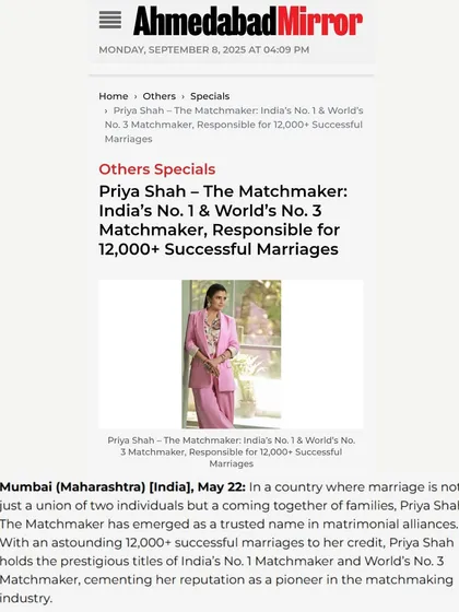 Various publications like India Times, India Today, Ahmedabad Mirror, and The Hindustan Express have featured my success in arranging over 12,000 marriages. They recognize me as India's No. 1 and World's No. 3 Matchmaker, cementing my reputation as a pioneer in the industry.