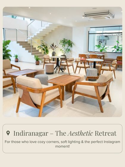 Our Indiranagar location is an aesthetic retreat, perfect for those who love cozy corners, soft lighting, and the perfect Instagram moment.