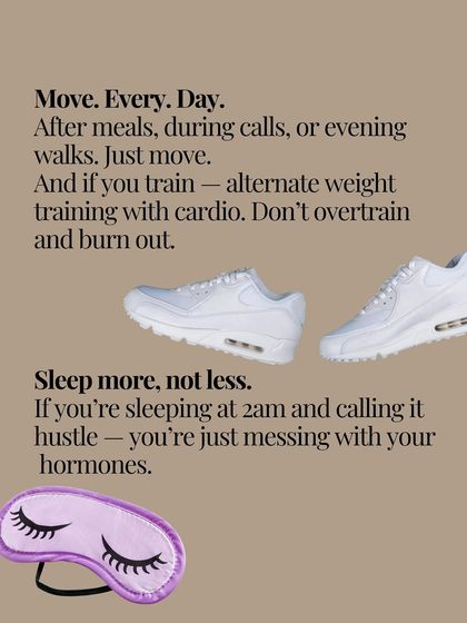 Move every day, even if it's just a walk after meals. And prioritize sleep. Staying up until 2 a.m. is not hustle, it's just messing with your hormones and stalling your progress.