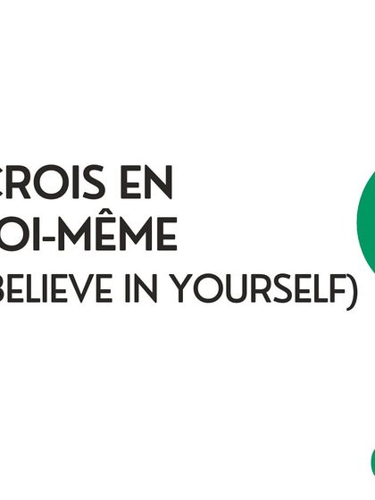 'Crois en toi-même' means 'Believe in yourself'. I teach my students these positive affirmations to build their confidence as they learn.