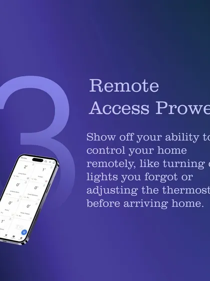 With our system, you can control your home remotely. Turn off lights you forgot about or adjust the thermostat before you arrive home, all from your smartphone.