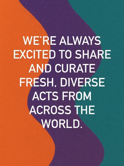 A graphic that states our mission: "We're always excited to share and curate fresh, diverse acts from across the world." This is a core principle of my curation service.