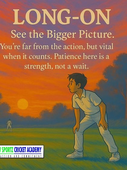 An insight into the role of a long-on fielder. It teaches patience and the importance of staying focused even when far from the action.