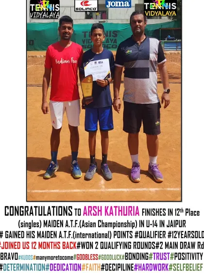 Congratulations to Arsh Kathuria, finishing in 12th place in his maiden ATF (Asian Championship) U-14 tournament.