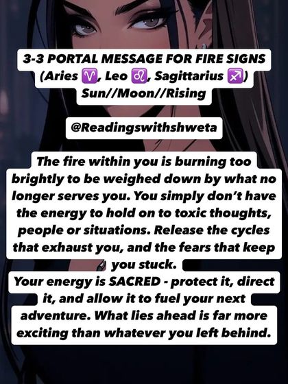 A 3:3 Portal message for Fire signs. The fire within you is burning too brightly to be weighed down by what no longer serves you. Release toxic cycles and protect your sacred energy.