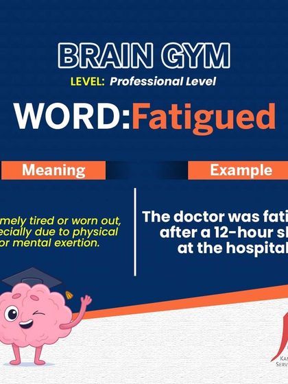 Brain Gym (Professional): Fatigued. Instead of saying you are "very tired," using "fatigued" implies a deeper level of exhaustion from mental or physical exertion. It's a more precise and professional term.