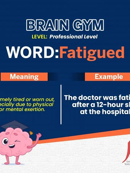 Brain Gym (Professional): Fatigued. Instead of saying you are "very tired," using "fatigued" implies a deeper level of exhaustion from mental or physical exertion. It's a more precise and professional term.